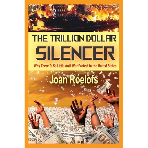 The Trillion Dollar Silencer: Why There Is So Little Anti-War Protest in the United States - Paperback