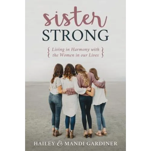 Sister Strong: Living in Harmony with the Women in Our Lives - Paperback