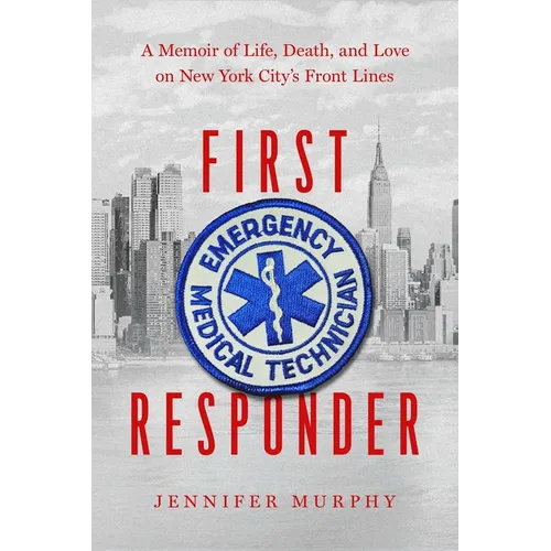 First Responder: A Memoir of Life, Death, and Love on New York City's Front Lines - Paperback