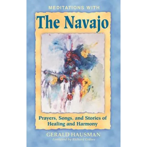 Meditations with the Navajo: Prayers, Songs, and Stories of Healing and Harmony - Paperback