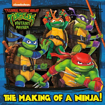 The Making of a Ninja! (Teenage Mutant Ninja Turtles: Mutant Mayhem) - Paperback