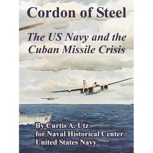 Cordon of Steel: The US Navy and the Cuban Missile Crisis - Paperback