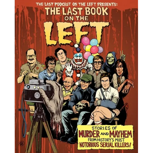 The Last Book on the Left: Stories of Murder and Mayhem from History's Most Notorious Serial Killers - Hardcover