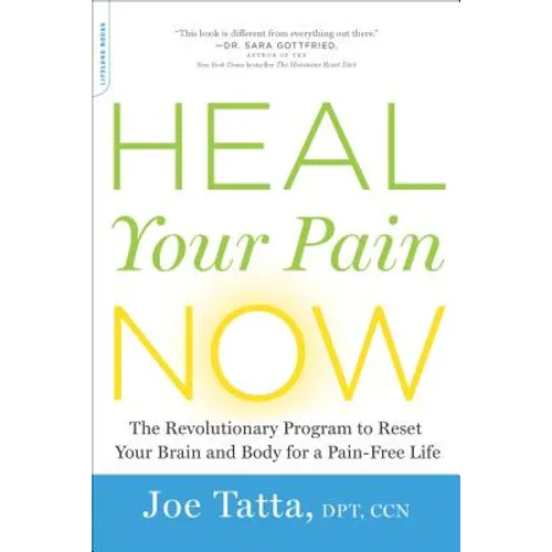 Heal Your Pain Now: The Revolutionary Program to Reset Your Brain and Body for a Pain-Free Life - Paperback