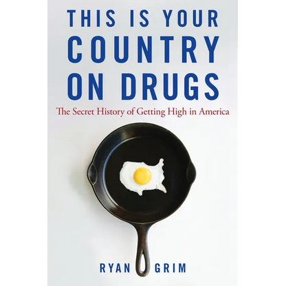 This Is Your Country on Drugs: The Secret History of Getting High in America - Hardcover