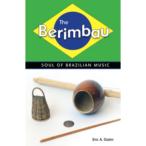 The Berimbau: Soul of Brazilian Music - Paperback