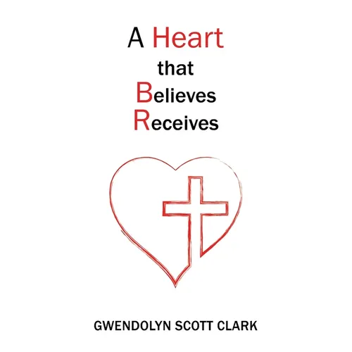 A Heart that Believes Receives - Paperback