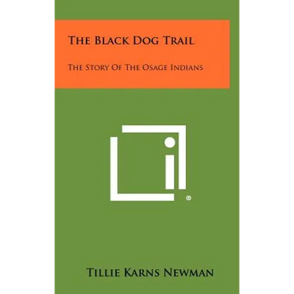 The Black Dog Trail: The Story of the Osage Indians - Hardcover