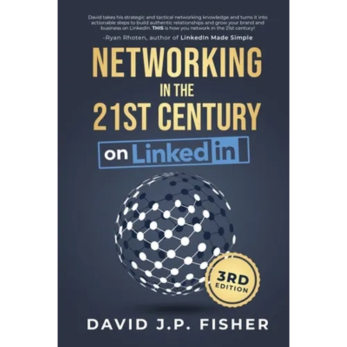 Networking in the 21st Century... on LinkedIn: Creating Online Relationships and Opportunities - Paperback