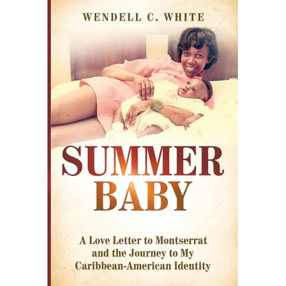 Summer Baby: A Love Letter to Montserrat and the Journey to My Caribbean-American Identity - Paperback