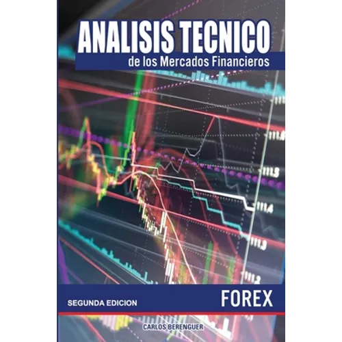 Analisis tecnico de los Mercados Financieros. FOREX: (B&W) Ingenieria financiera elemental, aplicada al comercio de divisas o Forex. - Paperback