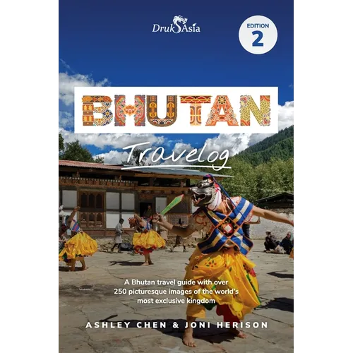 Bhutan Travelog: Bhutan Travel Guide - Edition 2 (2025) - Paperback