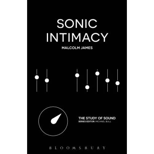 Sonic Intimacy: Reggae Sound Systems, Jungle Pirate Radio and Grime Youtube Music Videos - Hardcover