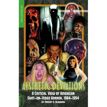 Aesthetic Deviations: A Critical View of American Shot-On-Video Horror, 1984-1994 - Paperback