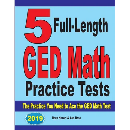 5 Full-Length GED Math Practice Tests: The Practice You Need to Ace the GED Math Test - Paperback