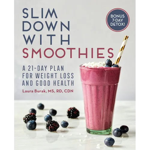 Slim Down with Smoothies: A 21-Day Plan for Weight Loss and Good Health - Paperback