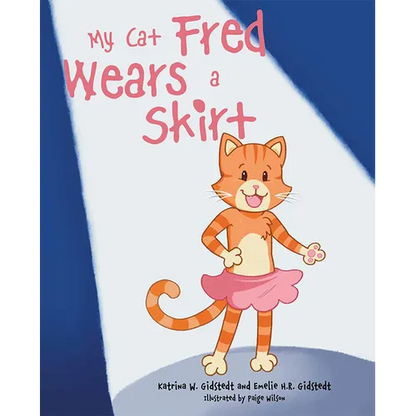 My Cat Fred Wears a Skirt - Hardcover