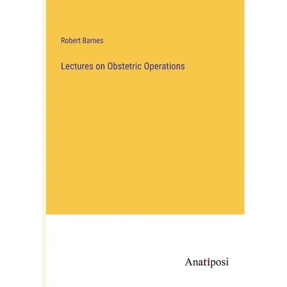 Lectures on Obstetric Operations - Paperback