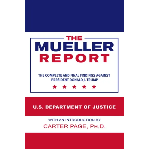 The Mueller Report: The Complete and Final Findings Against President Donald J. Trump - Paperback