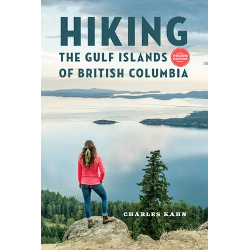 Hiking the Gulf Islands of British Columbia: 4th Edition - Paperback