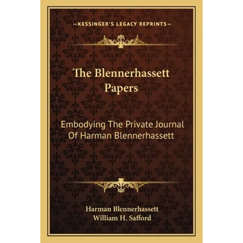 The Blennerhassett Papers: Embodying The Private Journal Of Harman Blennerhassett - Paperback