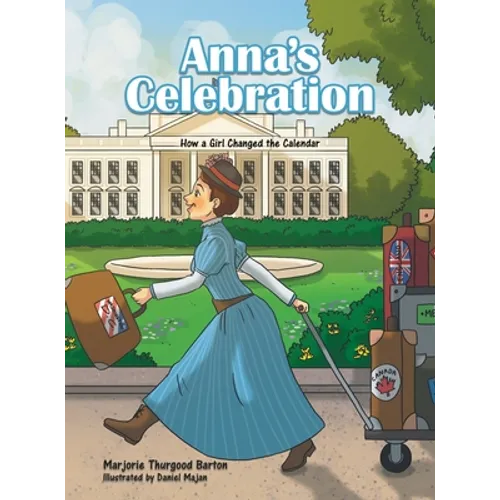 Anna's Celebration: How a Girl Changed the Calendar - Hardcover