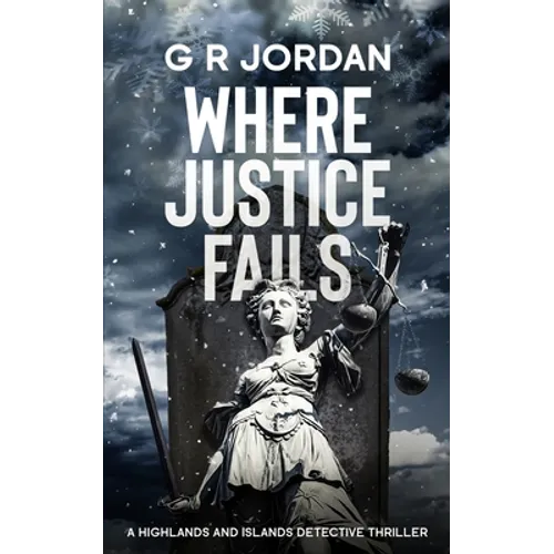 Where Justice Fails: A Highlands and Islands Detective Thriller - Paperback