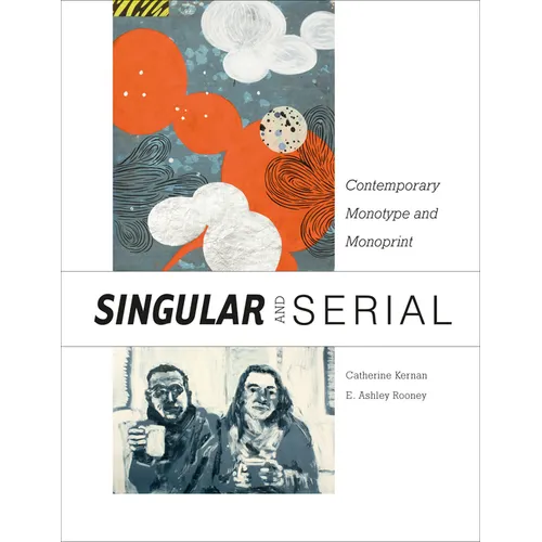 Singular & Serial: Contemporary Monotype and Monoprint - Hardcover
