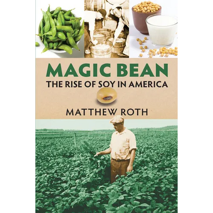 Magic Bean: The Rise of Soy in America - Paperback