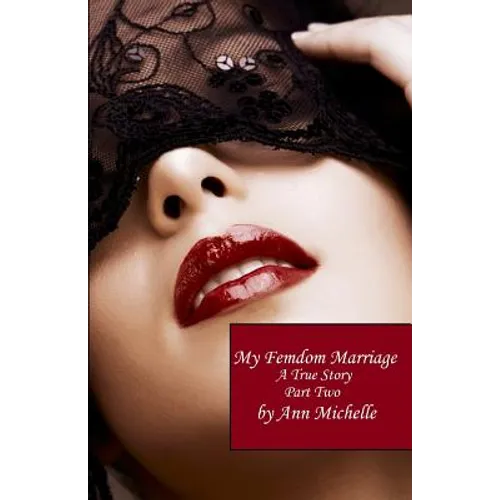 My Femdom Marriage: A True Story (Part Two) - Paperback