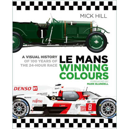 Le Mans Winning Colours: A Visual History of 100 Years of the 24-Hour Race - Hardcover