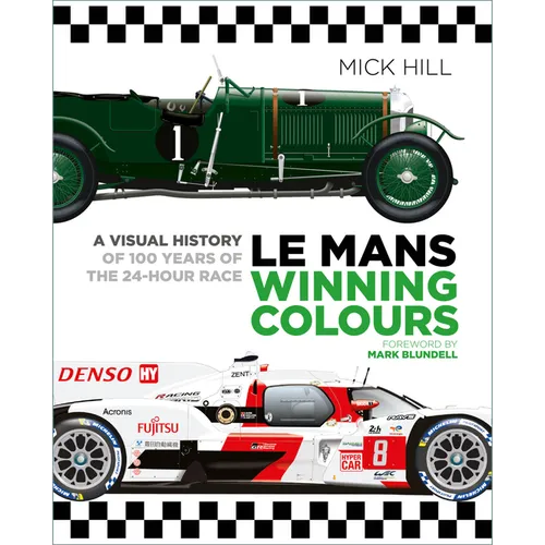 Le Mans Winning Colours: A Visual History of 100 Years of the 24-Hour Race - Hardcover