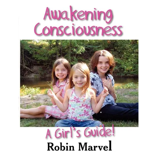 Awakening Consciousness: A Girl's Guide! - Paperback
