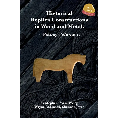 Historical Replica Constructions In Wood And Metal: Vikings: Volume 1 - Paperback
