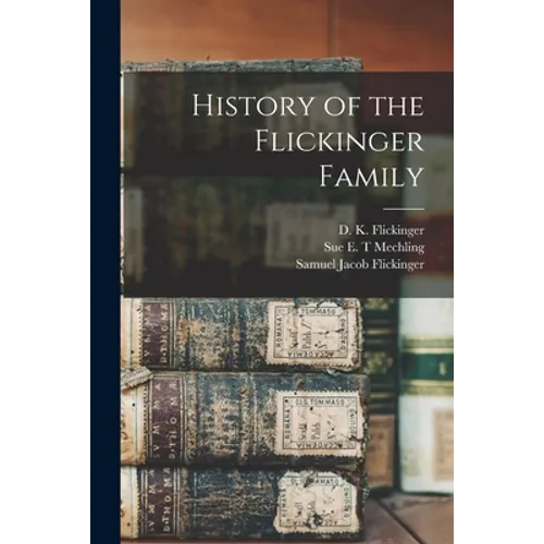 History of the Flickinger Family - Paperback