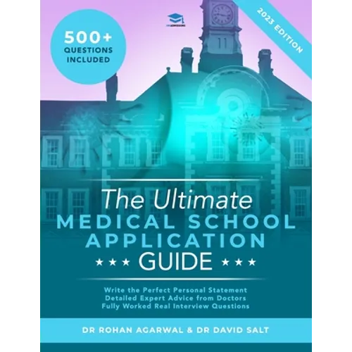 The Ultimate Medical School Application Guide: Detailed Expert Advice from Doctors, Hundreds of UCAT & BMAT Questions, Write the Perfect Personal Stat - Paperback