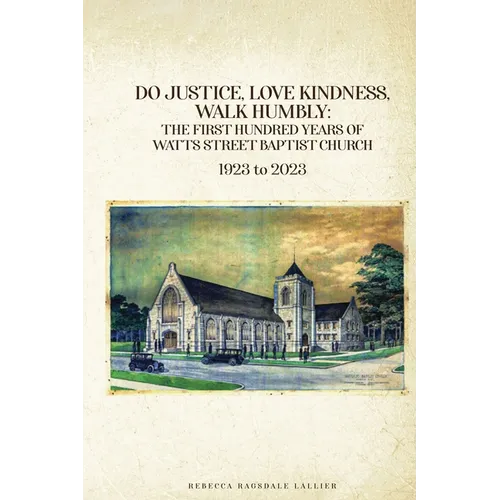 Do Justice, Love Kindness, Walk Humbly: The First Century of Watts Street Baptist Church - Paperback