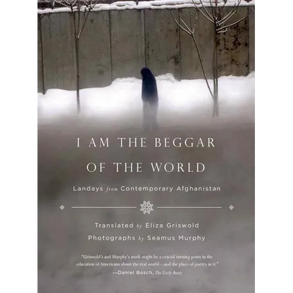 I Am the Beggar of the World: Landays from Contemporary Afghanistan - Paperback