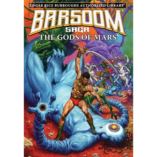 The Gods of Mars: Edgar Rice Burroughs Authorized Library / Barsoom Saga 2 - Hardcover