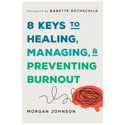 8 Keys to Healing, Managing, and Preventing Burnout - Paperback