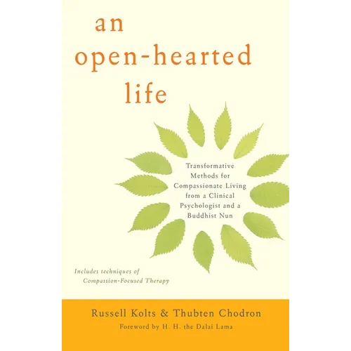 An Open-Hearted Life: Transformative Methods for Compassionate Living from a Clinical Psychologist Anda Buddhist Nun - Paperback