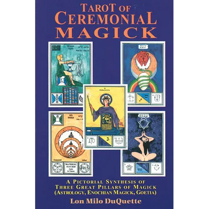 Tarot of Ceremonial Magick: A Pictorial Synthesis of Three Great Pillars of Magick - Paperback