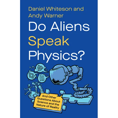 Do Aliens Speak Physics?: And Other Questions about Science and the Nature of Reality - Hardcover