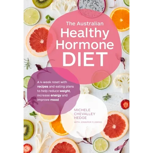 The Australian Healthy Hormone Diet: The Four-Week Lifestyle Plan That Will Transform Your Health - Paperback