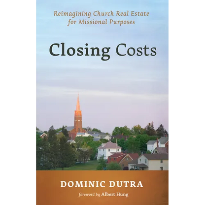 Closing Costs: Reimagining Church Real Estate for Missional Purposes - Paperback