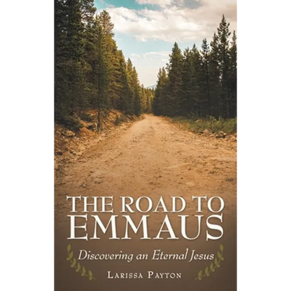 The Road to Emmaus: Discovering an Eternal Jesus - Hardcover