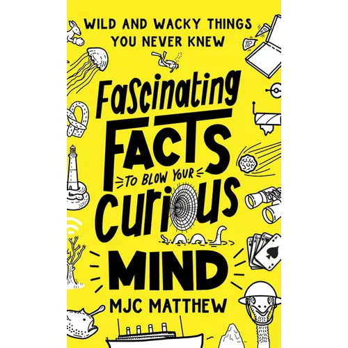 Fascinating Facts to Blow Your Curious Mind: Wild and Wacky Things You Never Knew - Paperback