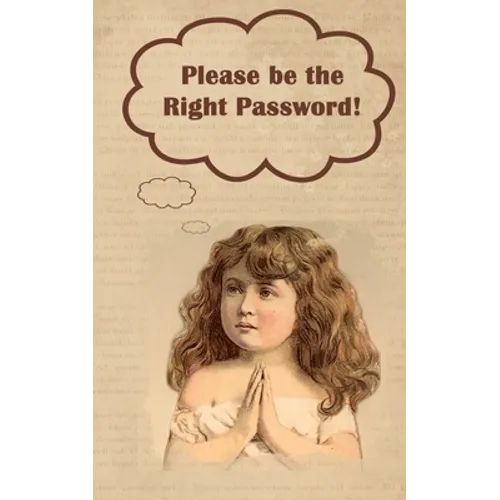 Please be the Right Password: Internet passwords, addresses and usernames, humorous cover with A-Z index - Paperback