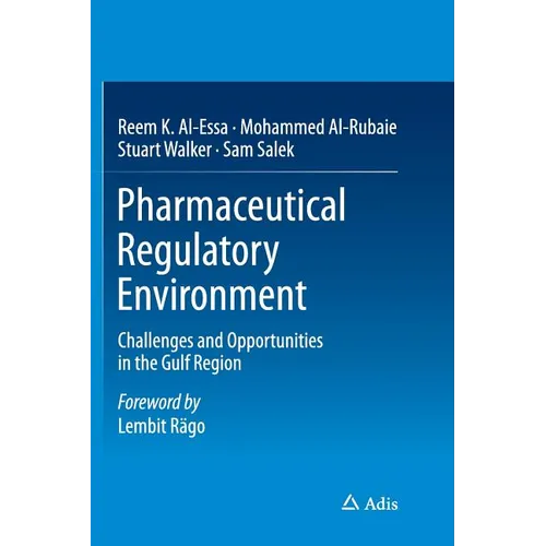 Pharmaceutical Regulatory Environment: Challenges and Opportunities in the Gulf Region - Paperback