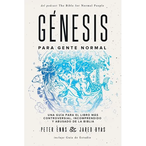 Génesis para Gente Normal: Una guía para el libro más controversial, incomprendido y abusado de la Biblia - Paperback